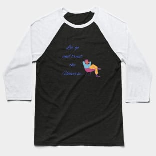 Let go and trust the Universe Baseball T-Shirt